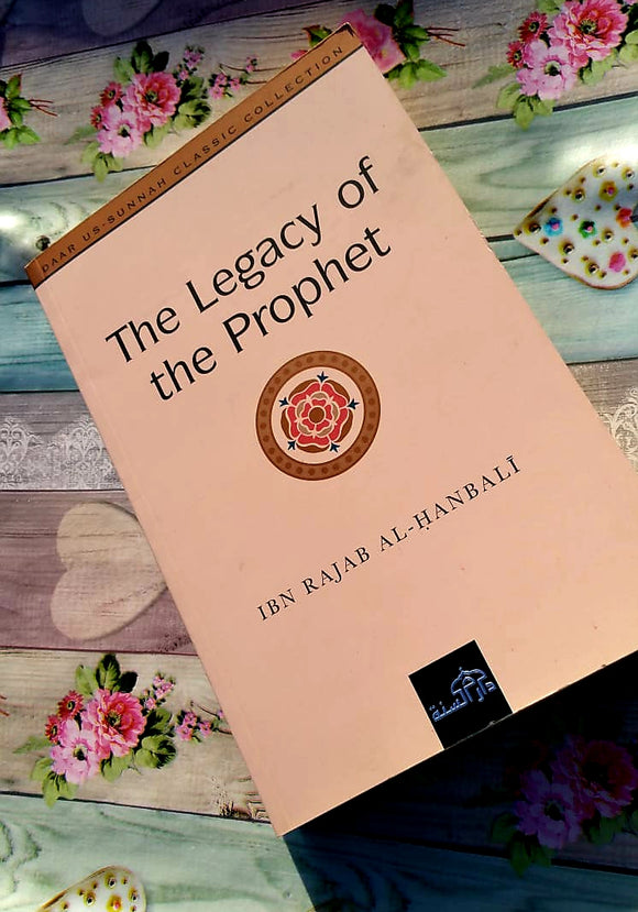 The Legacy of the Prophet صلی الله علیه وآله وسلم