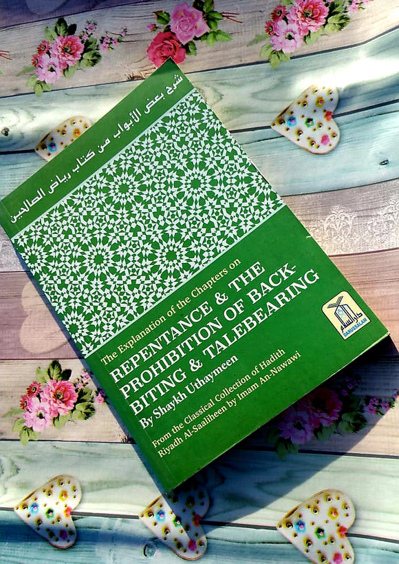 The Explanation of Chapters on Repentance & The prohibition of backbiting & TaleBearing by Shaykh Uthaymeen