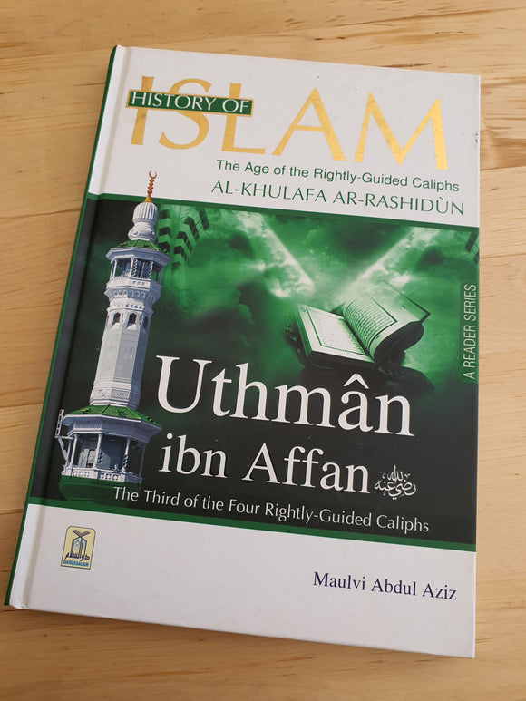 History of Islam : Uthman Ibn Affan R.A : The Age of Rightly Guided Caliphs